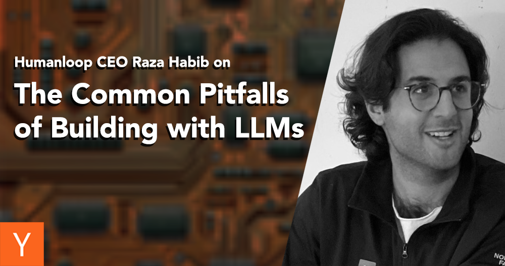 Humanloop CEO Raza Habib shares 5 common mistakes teams make when building with LLMs