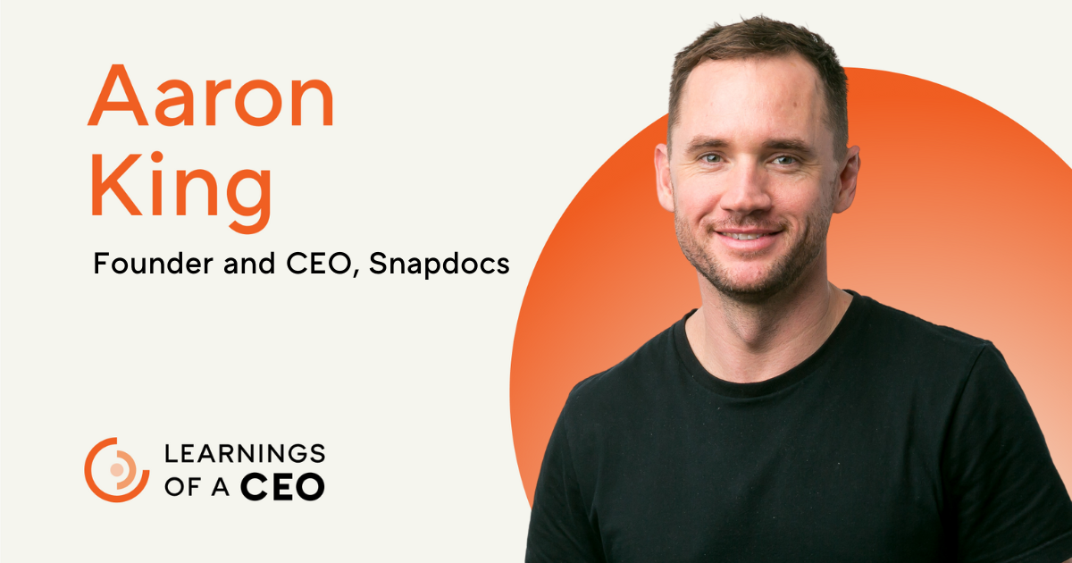 Learnings of a CEO: Snapdocs’ Aaron King on navigating market cycles