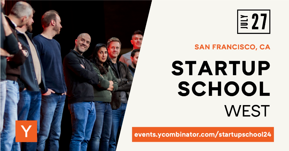 Join us at Startup School 2024 in San Francisco - July 27